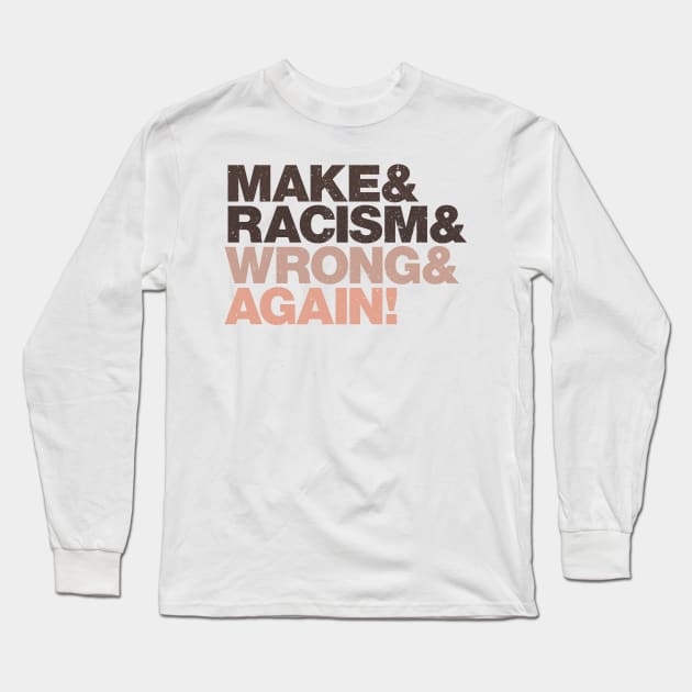 Make Racism Wrong Again | Strong Quotes against racism, violence and for human rights Long Sleeve T-Shirt by Keetano